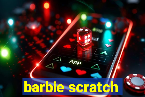 barbie scratch